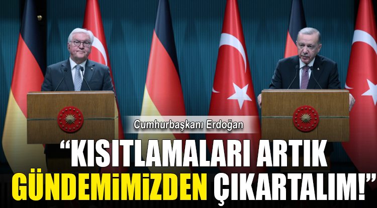 Cumhurbaşkanı Erdoğan: Kısıtlamaları artık gündemimizden çıkaralım