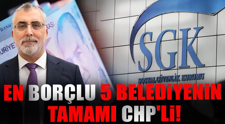 Bakan Işıkhan: SGK'ya en borçlu 5 belediyenin tamamı CHP'li belediyelerdir