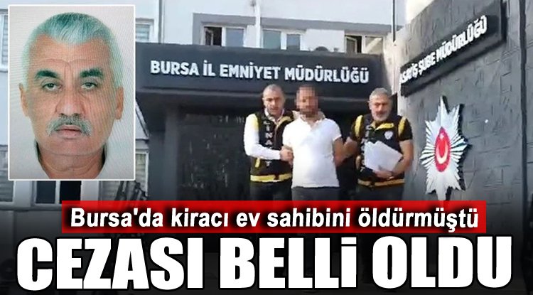 Bursa'da ev sahibini öldüren kiracıya ağırlaştırılmış müebbet hapis cezası verildi