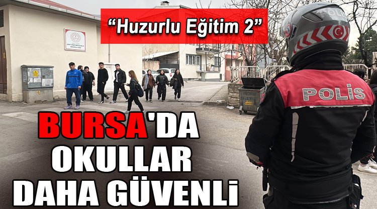 Bursa'da okullar daha güvenli