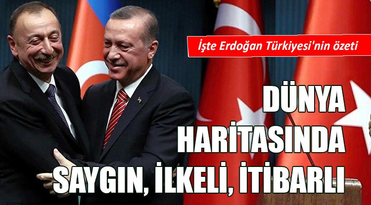 Dünya haritasında saygın, ilkeli, itibarlı... İşte Erdoğan Türkiyesi'nin özeti 