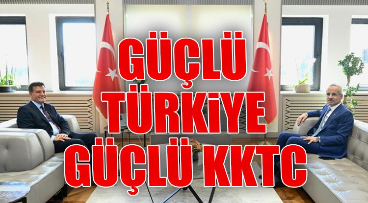 Güçlü Türkiye güçlü KKTC 
