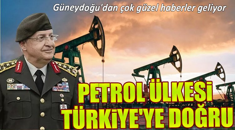 Güneydoğu'dan çok güzel haberler geliyor... Petrol Ülkesi Türkiye'ye doğru 