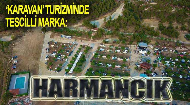 ‘Karavan’ turizminde  tescilli marka: Harmancık