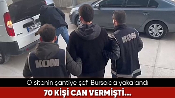 70 kişi can vermişti! O sitenin şantiye şefi Bursa'da yakalandı! 