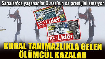 Sarıalan’da yaşananlar Bursa’nın da prestijini sarsıyor... Kural tanımazlıkla gelen ölümcül kazalar!