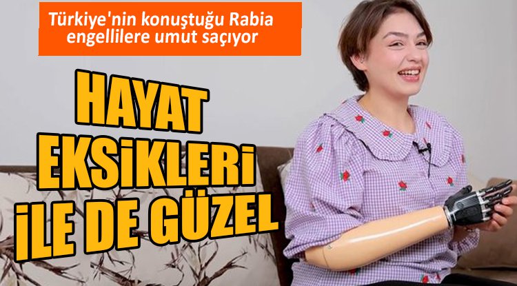 Türkiye'nin konuştuğu Rabia engellilere umut saçıyor