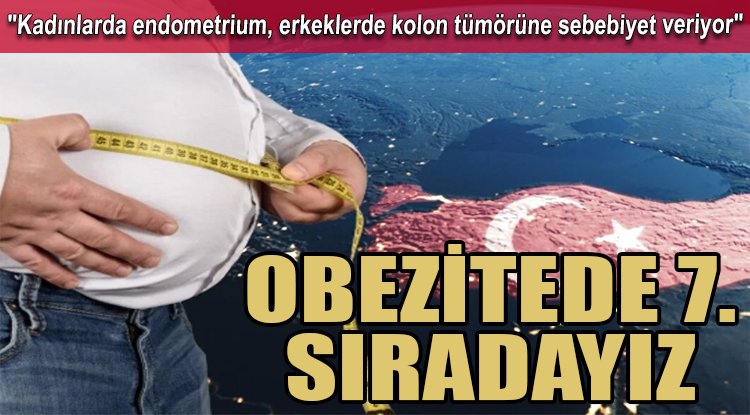 Türkiye, obez topluluklar arasında dünyada 7. sırada