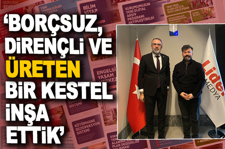 Başkan Ferhat Erol: “Borçsuz, Dirençli ve Üreten Bir Kestel İnşa Ettik”
