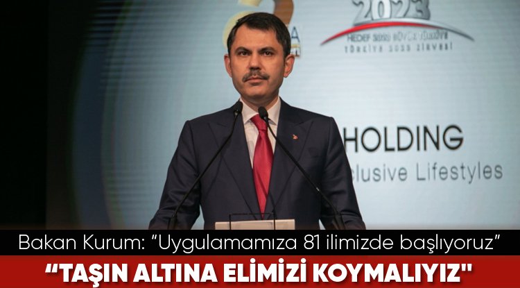 Bakan Kurum: “Uygulamamıza 81 ilimizde başlıyoruz”