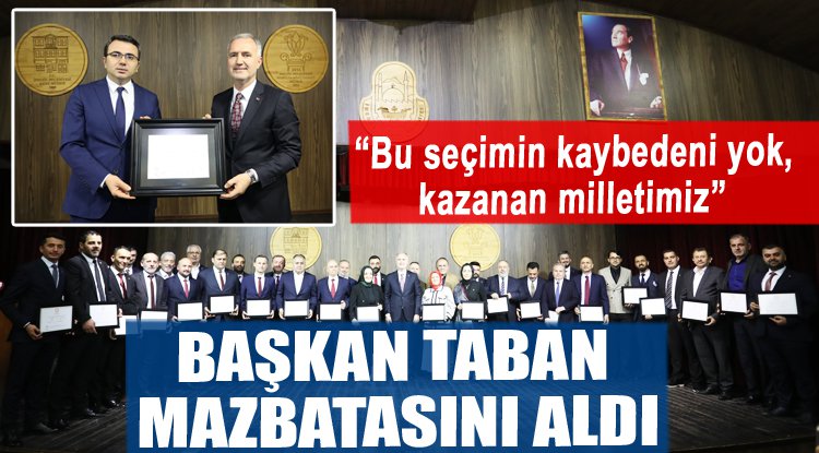 Başkan Alper Taban mazbatasını aldı!