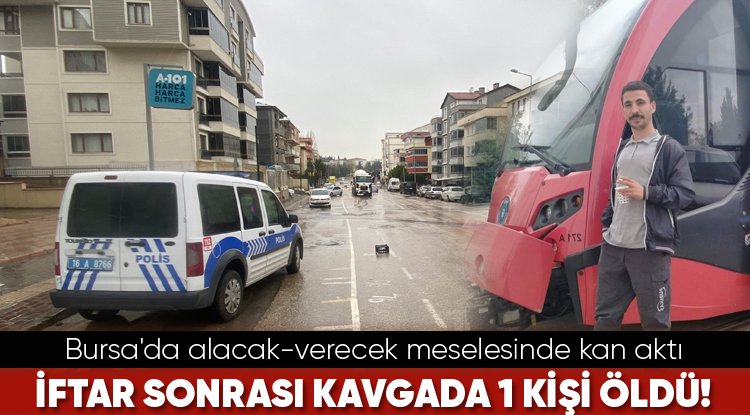 Bursa'da iftar sonrası alacak-verecek meselesinde kan aktı! 1 kişi hayatını kaybetti