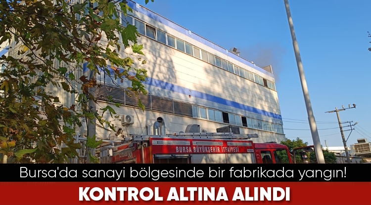 Bursa'da sanayi bölgesinde bir fabrikada yangın!
