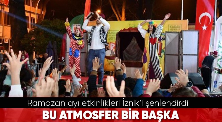 Bursa İznik'te Ramazan bir başka yaşanıyor