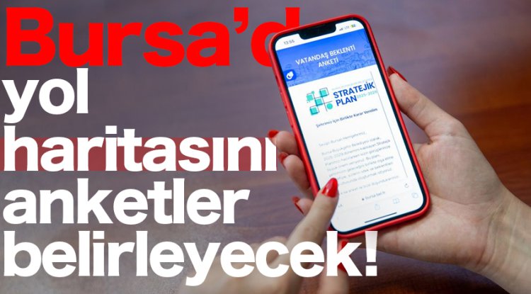 Bursa'nın yol haritası anketle belirlenecek