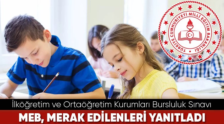MEB, Bursluluk Sınavı'na ilişkin merak edilenleri yanıtladı