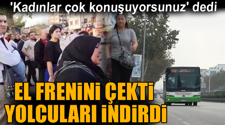 ‘Çok konuşuyorsunuz’ diyerek yolcuları indirdi, seferi iptal etti