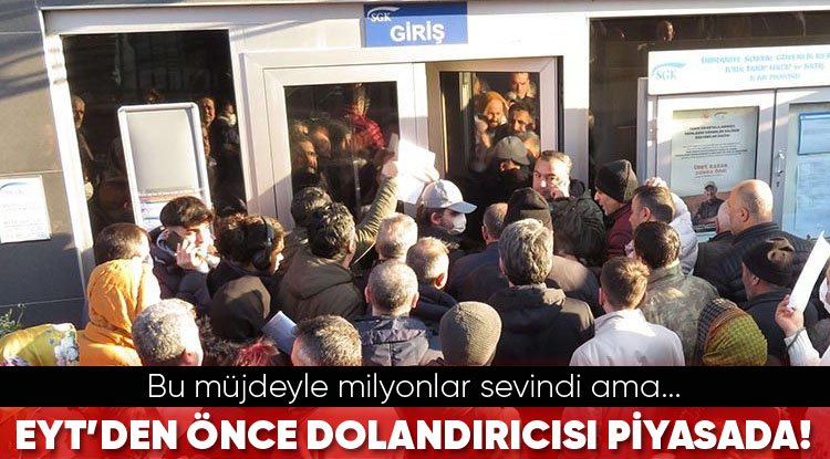 Dolandırıcıların yeni yöntemi EYT!..