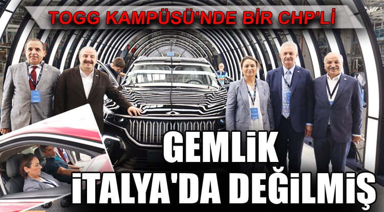 Togg Fabrikası'nda bir ilk...CHP'li vekillerden Togg'a övgü!