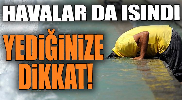 Yaz beslenmesi konusunda uzmanlar uyarıyor